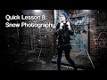 Quick Lesson 8: Snow Photography
