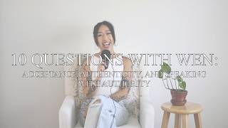 Ep 78 - 10 Questions with Wen: Acceptance, Authenticity, and Speaking with Authority
