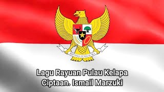 🔴 RAYUAN PULAU KELAPA CIPTAAN ISMAIL MARZUKI - LAGU WAJIB NASIONAL INDONESIA #rayuanpulaukelapa 
