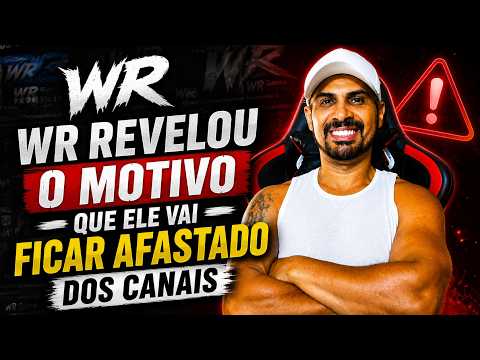 WR Vai Ficar Afastado dos Canais? Entenda o Que Está Acontecendo #wrgames