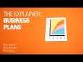 The Explainer: Writing Great Business Plans