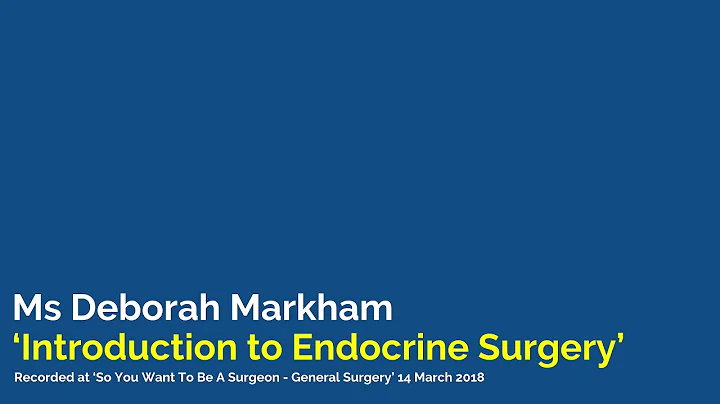 Introduction to Endocrine Surgery | Ms Deborah Mar...