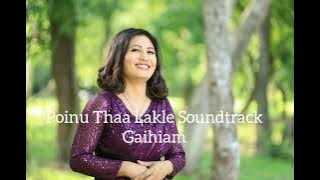 Poinu tha lakle Soundtrack Gaihiam|| Official Music Link On Description 👇🏻