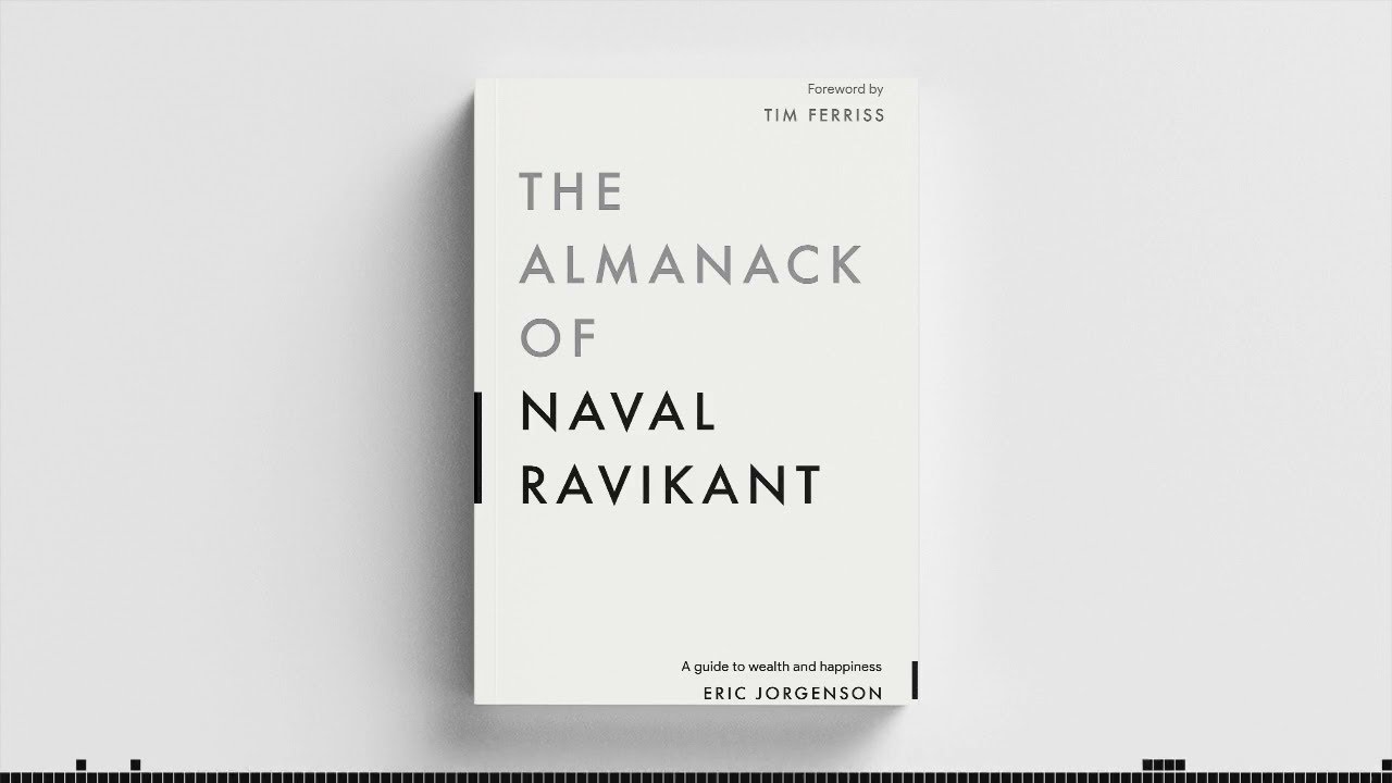 The Almanack Of Naval Ravikant: A Guide to Wealth and Happiness by Eric  Jorgenson