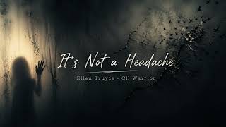 Its Not A Headache S By Ellen Truyts Chwarrior