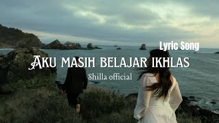 Shilla - Aku Masih Belajar Ikhlas || [Official Lyric Video]