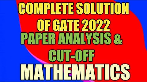 Paper Analysis & Cut-Off of GATE 2022 Mathematics  | Complete Solution of GATE 2022 Mathematics
