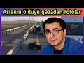 Müğənni Aslanın öldüyü qəzadan Fotolar | son dəqiqə