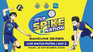 JEVA SPIKE NATION BANDUNG - DAY 3 LIVE MATCH PUTRA