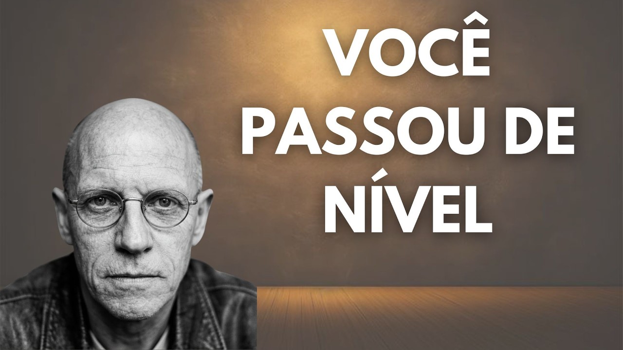 7 Sinais de Que Você PASSOU Para o Próximo Nível — Foucault Explicou Cada Um
