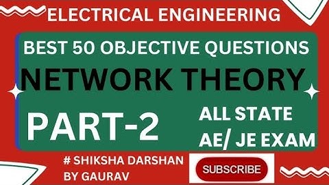 BEST 25 NETWORK THEORY OBJECTIVE QUESTIONS II SSC JE II UPPCL JE II  CIRCUIT THEORY MCQ PART-2