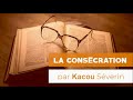 LA CONSÉCRATION. PAR KACOU SÉVERIN