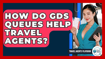 How Do GDS Queues Help Travel Agents? - Travel Agents Playbook