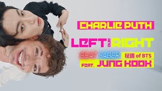 Beat Saber [Full Body Tracking] Left & Right - Charlie Puth (Feat. Jung Kook of BTS)