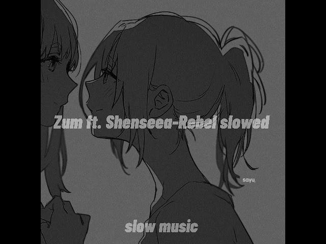 Zum ft. Shenseea-Rebel slowed class=