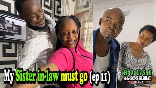 Sister in-law must go…episode 11