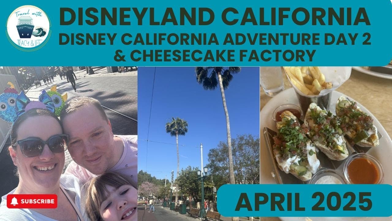 American Adventure 2025 - Part 5- Disney's California Adventure Day 2 + Cheesecake Factory