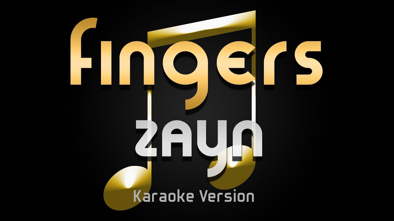 Zayn Fingers (Karaoke) ♪ YouTube