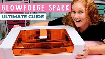 Glowforge Spark: Your Ultimate Guide to this Craft Laser