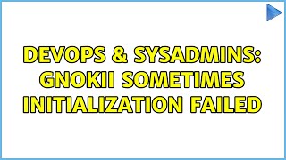 DevOps & SysAdmins: gnokii sometimes Initialization failed