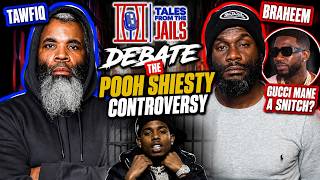 Braheem & Tawfiq Debate the Pooh Shiesty Controversy "Gucci Mane a Snitch?