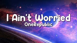 OneRepublic  - I Ain't Worried (HQ Lyrics) Resimi