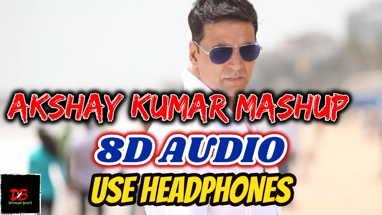 Akshay Kumar DJ Remix Mashup 8D AUDIO || Dimension BeatX || Akshay Kumar Songs Mashup 8D Version DBX