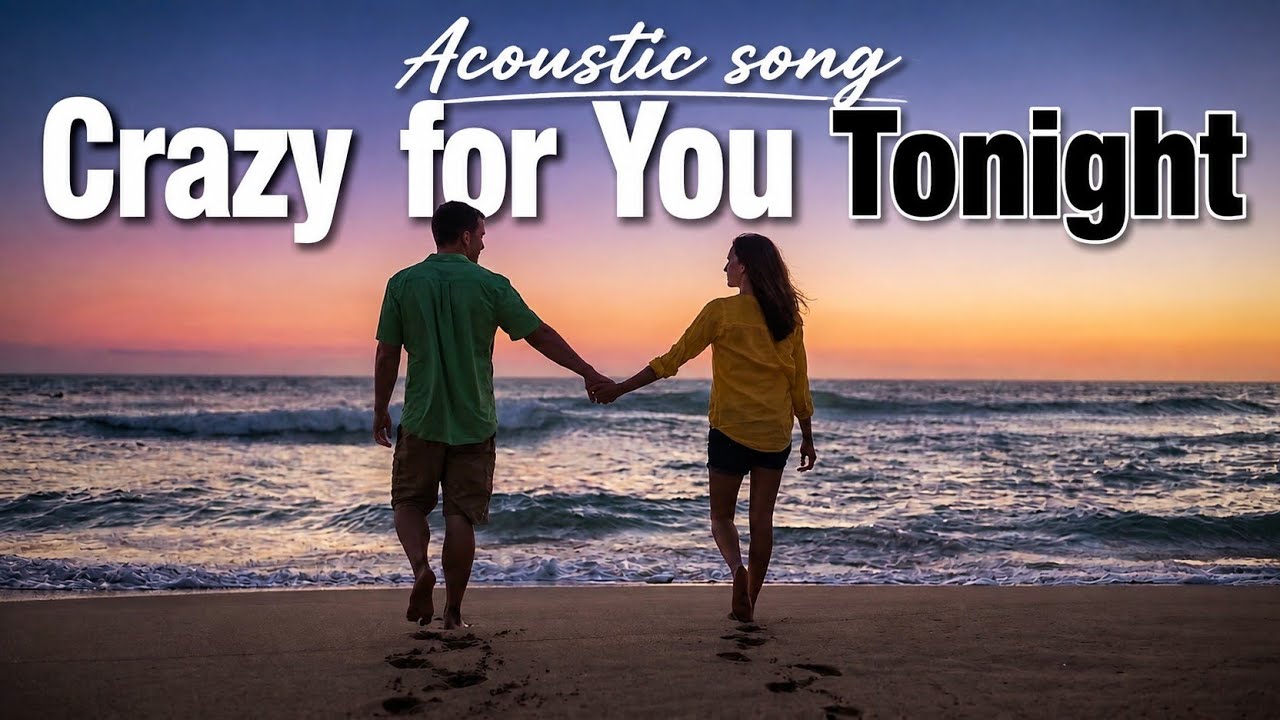 Crazy for You Tonight 🎶 | Acoustic Love Story | Romantic Pop