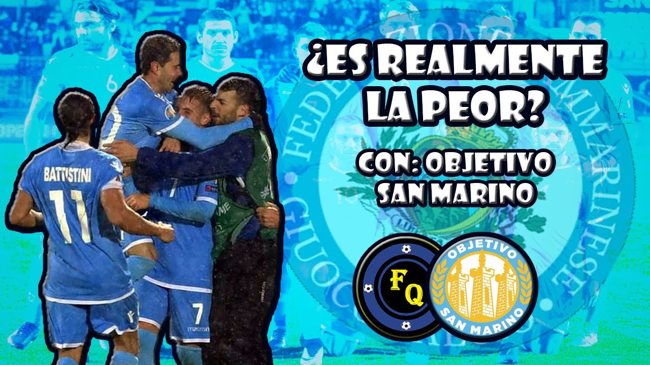 Es San Marino la peor selección del mundo? - Ft. Objetivo: San Marino