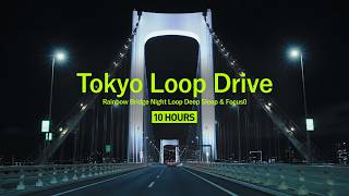 Tokyo Loop Drive｜Rainbow Bridge Night Loop｜Deep Sleep & Focus