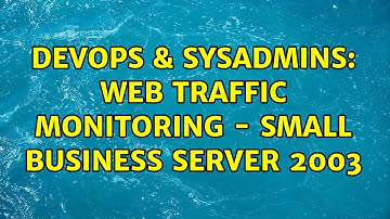 DevOps & SysAdmins: Web Traffic Monitoring - Small Business Server 2003 (4 Solutions!!)