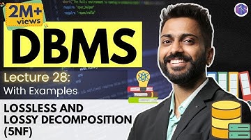 Lec-28: Lossless and Lossy Decomposition| Fifth (5th) Normal Form  | Database Management System
