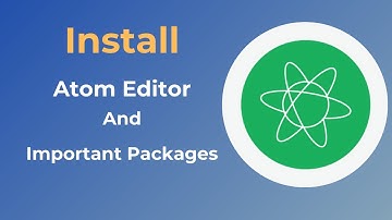 How To Install Atom Editor And Install Some Of Important Packages?