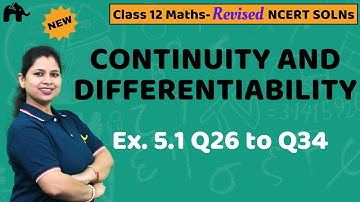 Continuity and Differentiability Class 12 Maths | Revised NCERT Solutions Chapter 5 Ex. 5.1 Q. 26-34