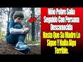 Niño Pobre Salía Seguido Con Persona Desconocida, Hasta Que Su Madre Lo Sigue Y Halla Algo Terrible.