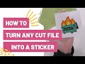 How To Turn Any Cut File Into a Sticker