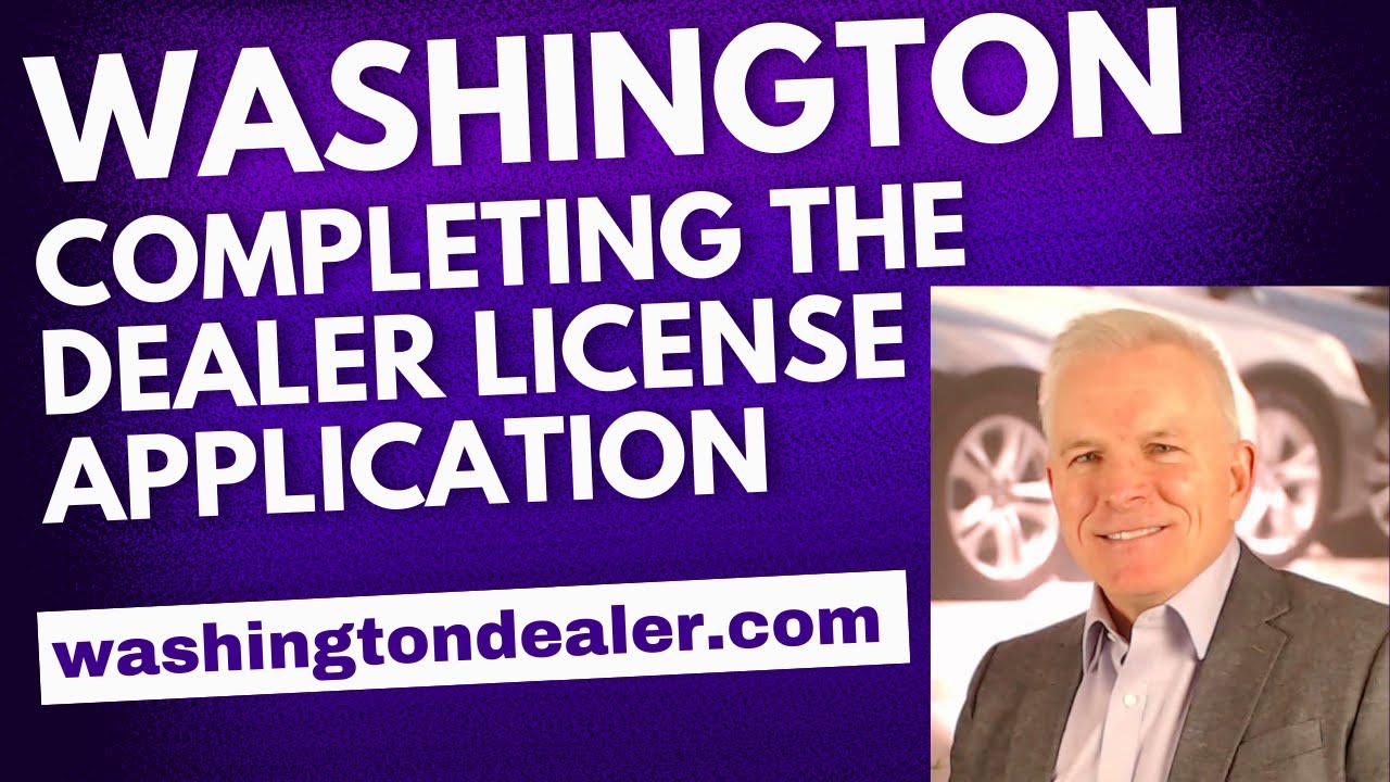 Как подать заявку на получение дилерской лицензии в штате Вашингтон — Заполнение заявления на пол...