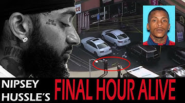 Nipsey Hussle’s Final Hour Alive
