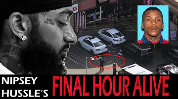 Nipsey Hussle’s Final Hour Alive