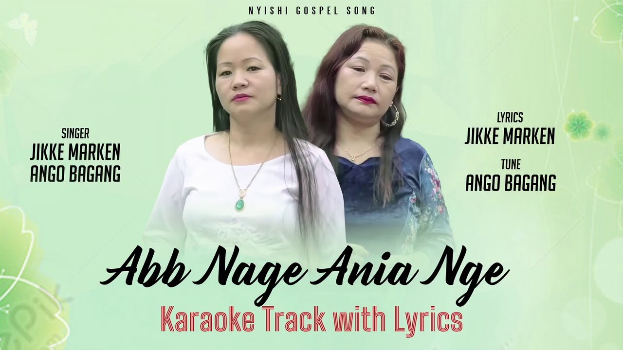 Abb Nage Ania Nge | Karaoke Track With Lyrics | Ango Bagang | Jikke Marken | Nyishi Gospel Song