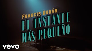 Francis Durán - El Instante Más Pequeño