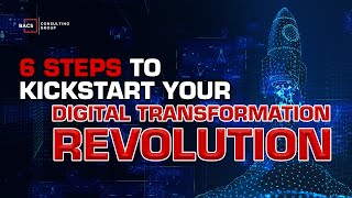 6 Steps to Kickstart Your Digital Transformation Revolution