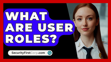 What Are User Roles? - SecurityFirstCorp.com