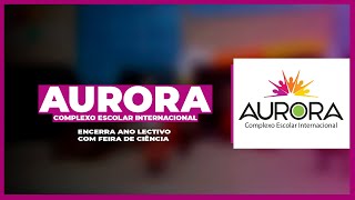 AURORA Complexo Escolar Internacional encerra ano lectivo com feira de ciência