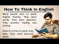 How To Think In English || Talk And Think In English || Graded Reader || Listen And Practice