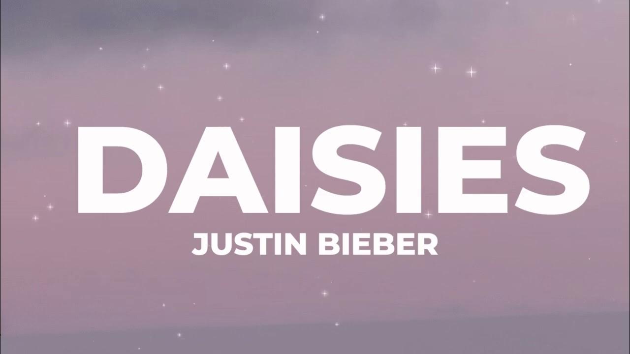 Justin Bieber - DAISIES (Lyrics) Justin Bieber - DAISIES (Lyrics)