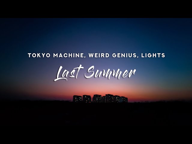 Weird Genius & Tokyo Machine  - Last Summer (Lyrics) feat. Lights class=