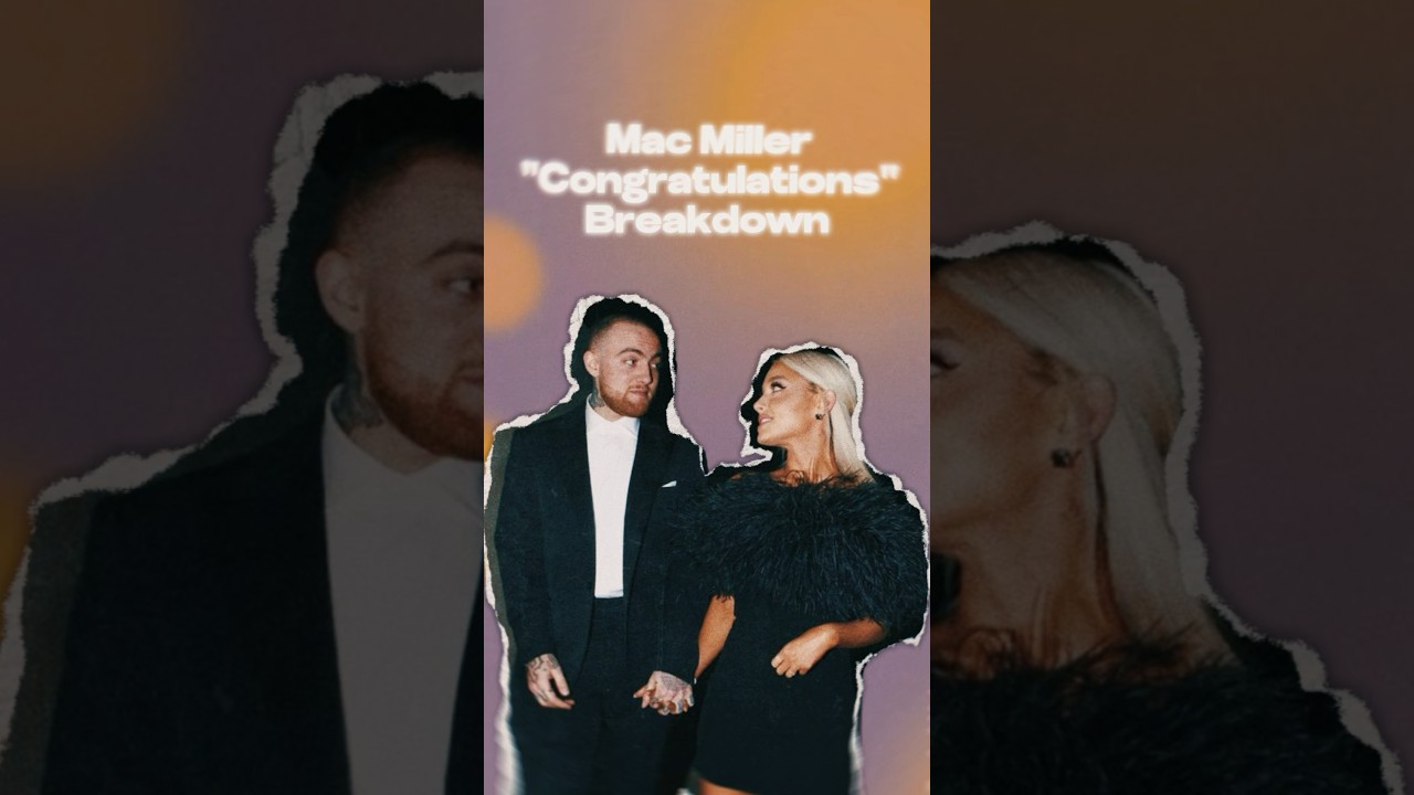 Mac Millers “Congratulations” explained