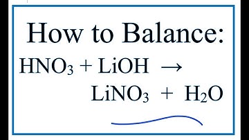 How to Balance HNO3 + LiOH = LiNO3 +H2O ( Nitric acid + Lithium hydroxide)