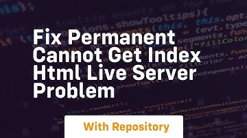 Fix permanent cannot get index html live server problem